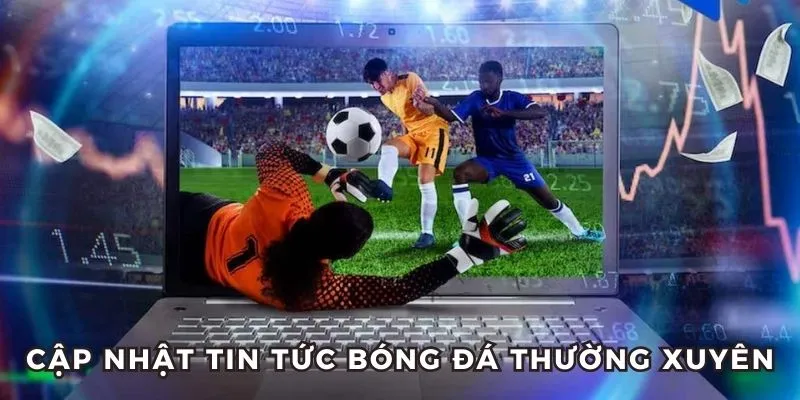 Xem bản tin tổng hợp về bóng đá thường xuyên