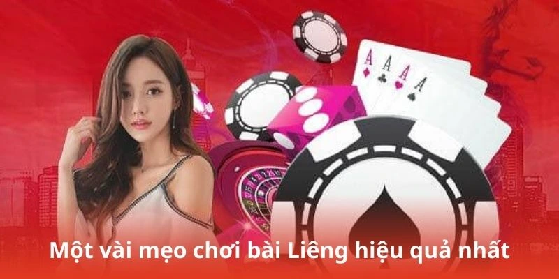 Một vài mẹo chơi bài Liêng hiệu quả nhất